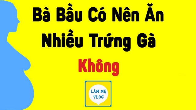 Bà bầu có nên ăn nhiều trứng gà trứng vịt hay không?