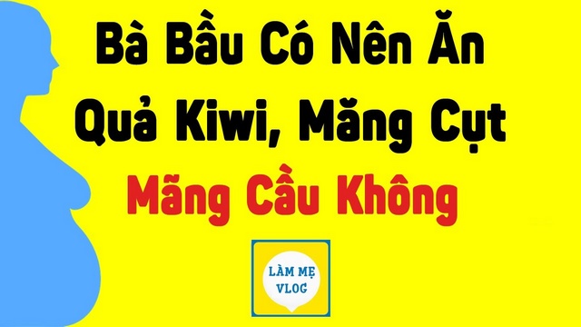 Bà bầu có nên ăn quả kiwi măng cụt mãng cầu ta, mãng cầu xiêm không?