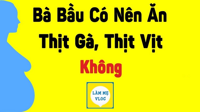 Bà bầu có nên ăn thịt gà, thịt vịt không? Cần lưu ý gì khi ăn?