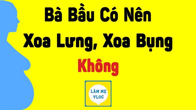 Bà bầu có nên xoa lưng, xoa bụng thường xuyên không?