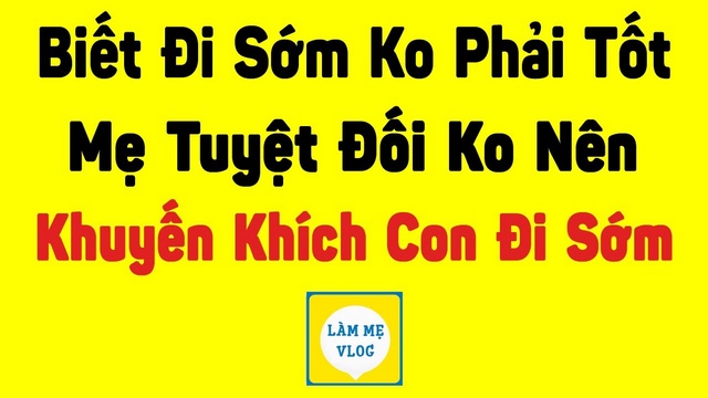 Biết đi sớm có tốt? Những tác hại của việc cha mẹ cho trẻ tập đi sớm