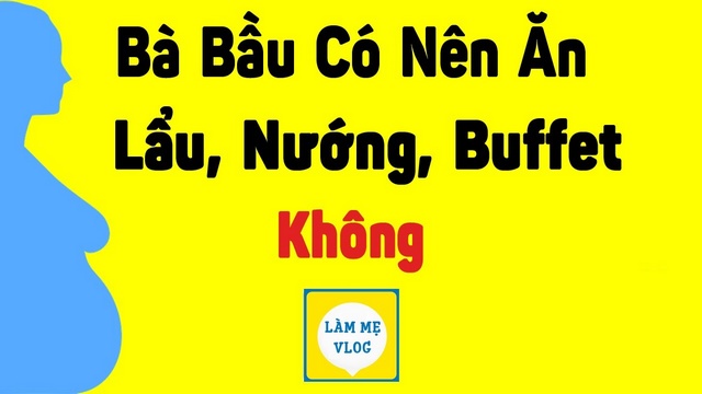 Bà bầu có nên ăn lẩu nướng buffet không? Lưu ý gì khi ăn đồ lẩu nướng?